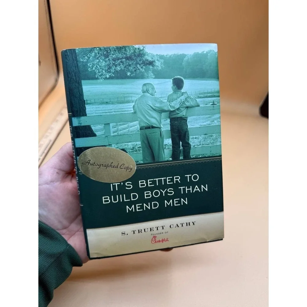 It's Better to‎ Build Boys Than Mend Men by S Truett Cathy 2004 Hardcover Signed